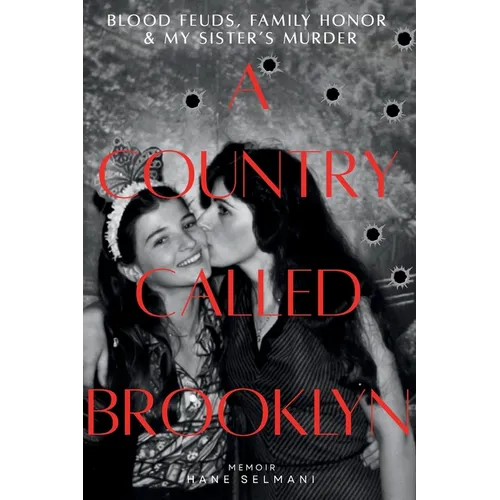 A Country Called Brooklyn: Blood Feuds, Family Honor & My Sister's Murder
