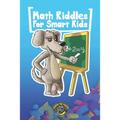 Math Riddles for Smart Kids: 400+ Math Riddles and Brain Teasers Your Whole Family Will Love