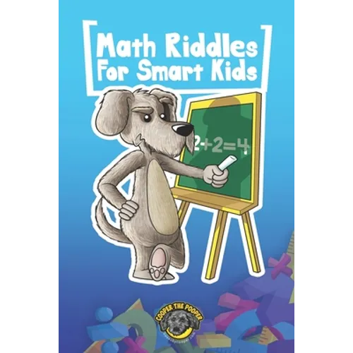 Math Riddles for Smart Kids: 400+ Math Riddles and Brain Teasers Your Whole Family Will Love