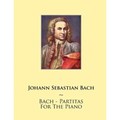 Bach - Partitas For The Piano
