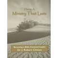 Having A Ministry That Lasts--By Becoming A Bible Centered Leader
