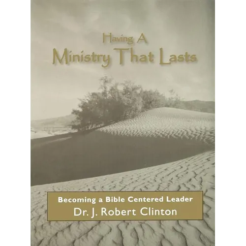 Having A Ministry That Lasts--By Becoming A Bible Centered Leader
