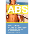 ABS! 50 of the Best core exercises to strengthen, tone, and flatten your belly.
