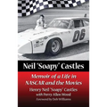 Neil "Soapy" Castles: Memoir of a Life in NASCAR and the Movies