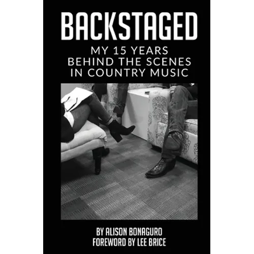 Backstaged: My 15 Years Behind the Scenes in Country Music