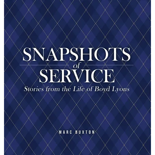 Snapshots of Service: Stories from the Life of Boyd Lyons