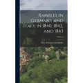 Rambles in Germany and Italy in 1840, 1842, and 1843; Volume I