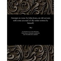 Attempts in Verse: By John Jones, an Old Servant; With Some Account of the Writer Written by Himself;