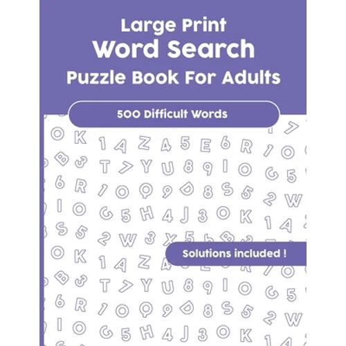 Large Print Word Search Puzzle Book For Adults: Over 500 difficult Words with Solutions!
