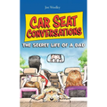 Car Seat Conversations: The Secret Life of a Dad