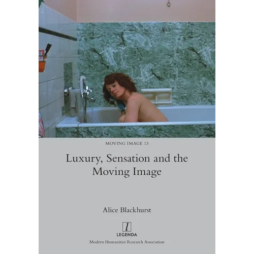 Luxury, Sensation and the Moving Image