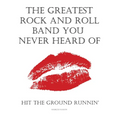 The Greatest Rock And Roll Band You Never Heard Of