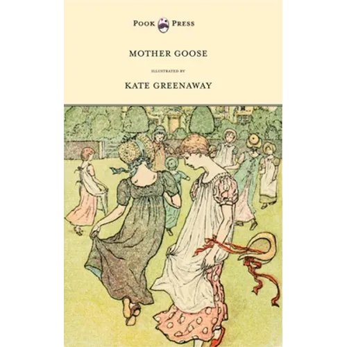 Mother Goose or the Old Nursery Rhymes - Illustrated by Kate Greenaway