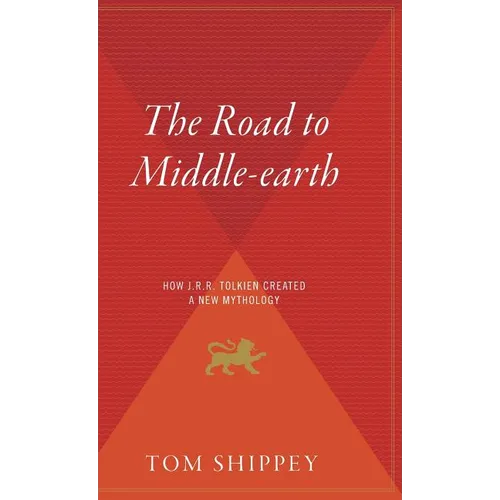 The Road to Middle-Earth: How J.R.R. Tolkien Created a New Mythology