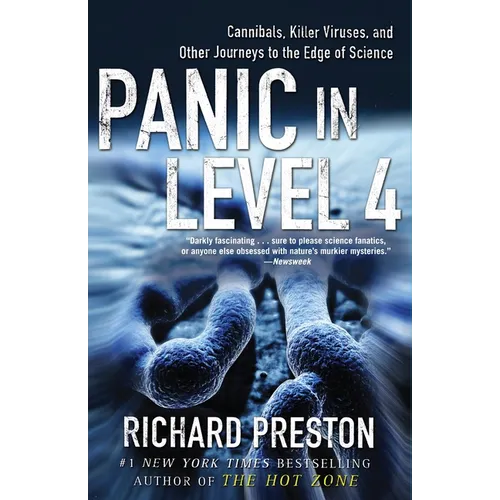 Panic in Level 4: Cannibals, Killer Viruses, and Other Journeys to the Edge of Science