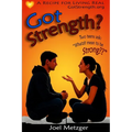 Got Strength?: A Recipe for Living Real
