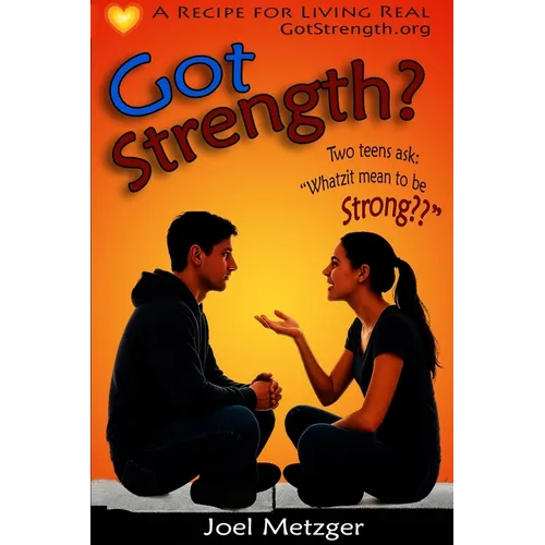 Got Strength?: A Recipe for Living Real
