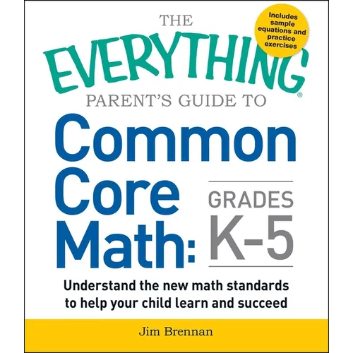 The Everything Parent's Guide to Common Core Math Grades K-5