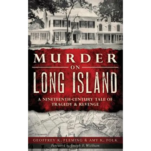 Murder on Long Island: A Nineteenth-Century Tale of Tragedy & Revenge