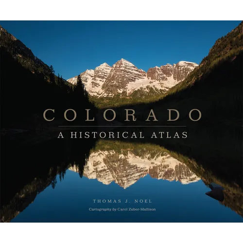 Colorado: A Historical Atlas