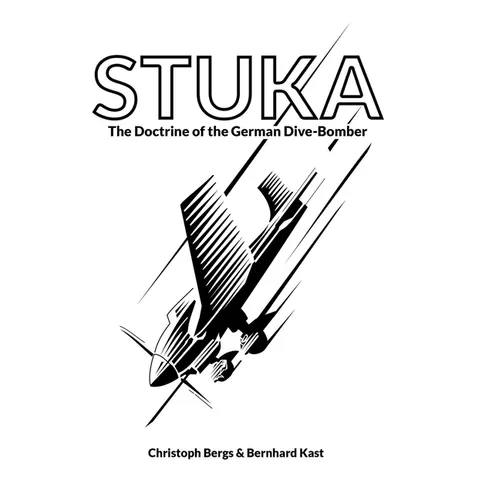 Stuka: The Doctrine of the German Dive-Bomber