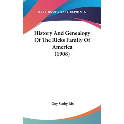 History And Genealogy Of The Ricks Family Of America (1908)