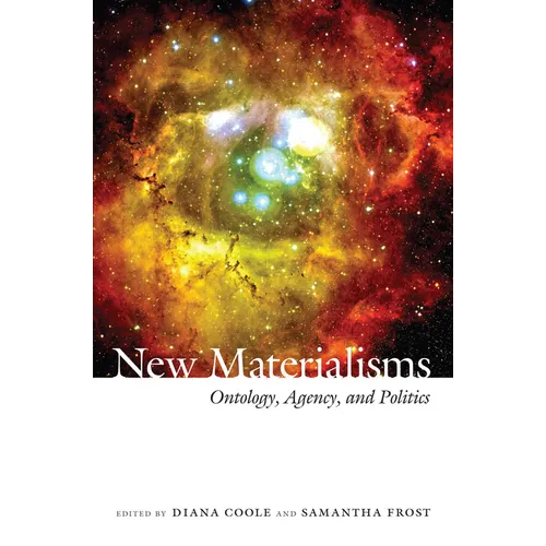 New Materialisms: Ontology, Agency, and Politics