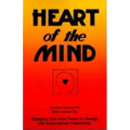 Heart of the Mind: Engaging Your Inner Power to Change with Neuro-Linguistic Programming