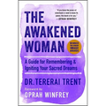 The Awakened Woman: A Guide for Remembering & Igniting Your Sacred Dreams