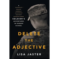 Delete the Adjective: A Soldier's Adventures in Ranger School