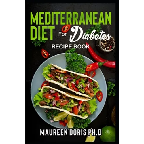 MEDITERRANEAN DIET FOR DIABETES (Recipe Book): Heart-Healthy Approach to Avoid Diabetes
