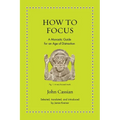 How to Focus: A Monastic Guide for an Age of Distraction