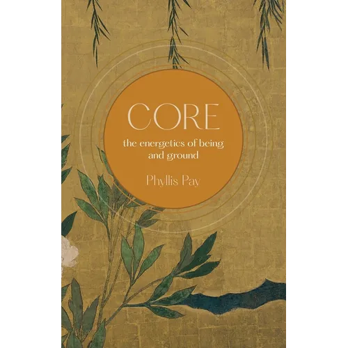 Core: The Energetics of Being and Ground