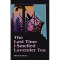 The Last Time I Smelled Lavender Tea