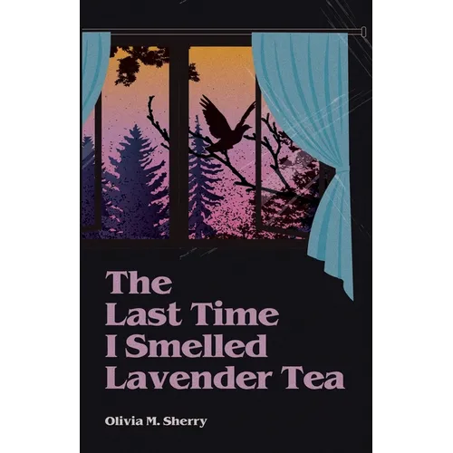 The Last Time I Smelled Lavender Tea