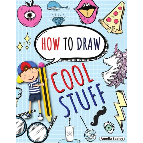 How to Draw Cool Stuff: Step by Step Activity Book, Learn How Draw Cool Stuff, Fun and Easy Workbook for Kids