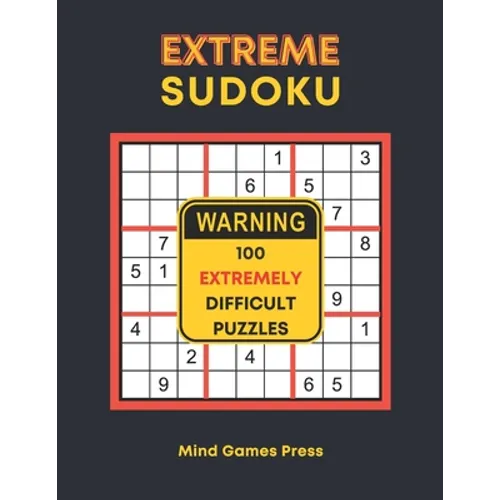 Extreme Sudoku: 100 Extremely Difficult Puzzles