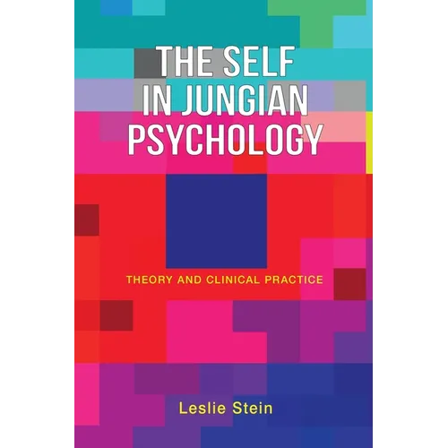 The Self in Jungian Psychology: Theory and Clinical Practice