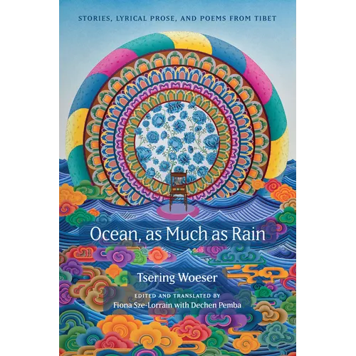 Ocean, as Much as Rain: Stories, Lyrical Prose, and Poems from Tibet