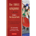 The Three Kingdoms, Volume 1: The Sacred Oath: The Epic Chinese Tale of Loyalty and War in a Dynamic New Translation (with Footnotes)