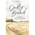 Daily Bread: A Teacher's Prayer Devotional