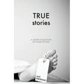 True Stories: A Loose Collection of Flash Fiction