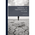 The Ethic Of Freethought, A Lecture