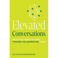 Elevated Conversations: Practical Tools to Make Teacher Collaboration Count