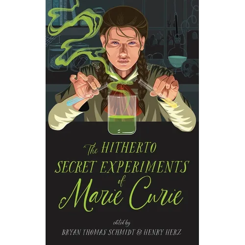 The Hitherto Secret Experiments of Marie Curie