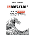 Unbreakable: How to AI-Proof Your Job Search, Career, and Future