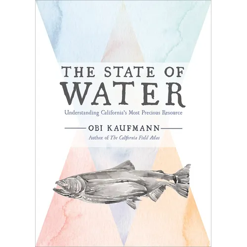 The State of Water: Understanding California's Most Precious Resource