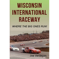 Wisconsin International Raceway: Where the Big Ones Run!