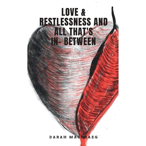 Love & Restlessness and All That's In- Between