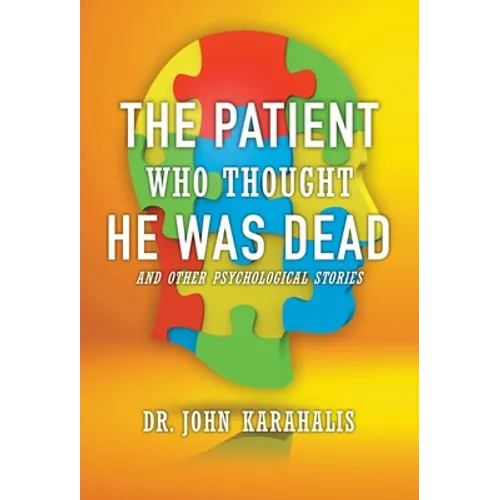 The Patient Who Thought He Was Dead: and Other Psychological Stories